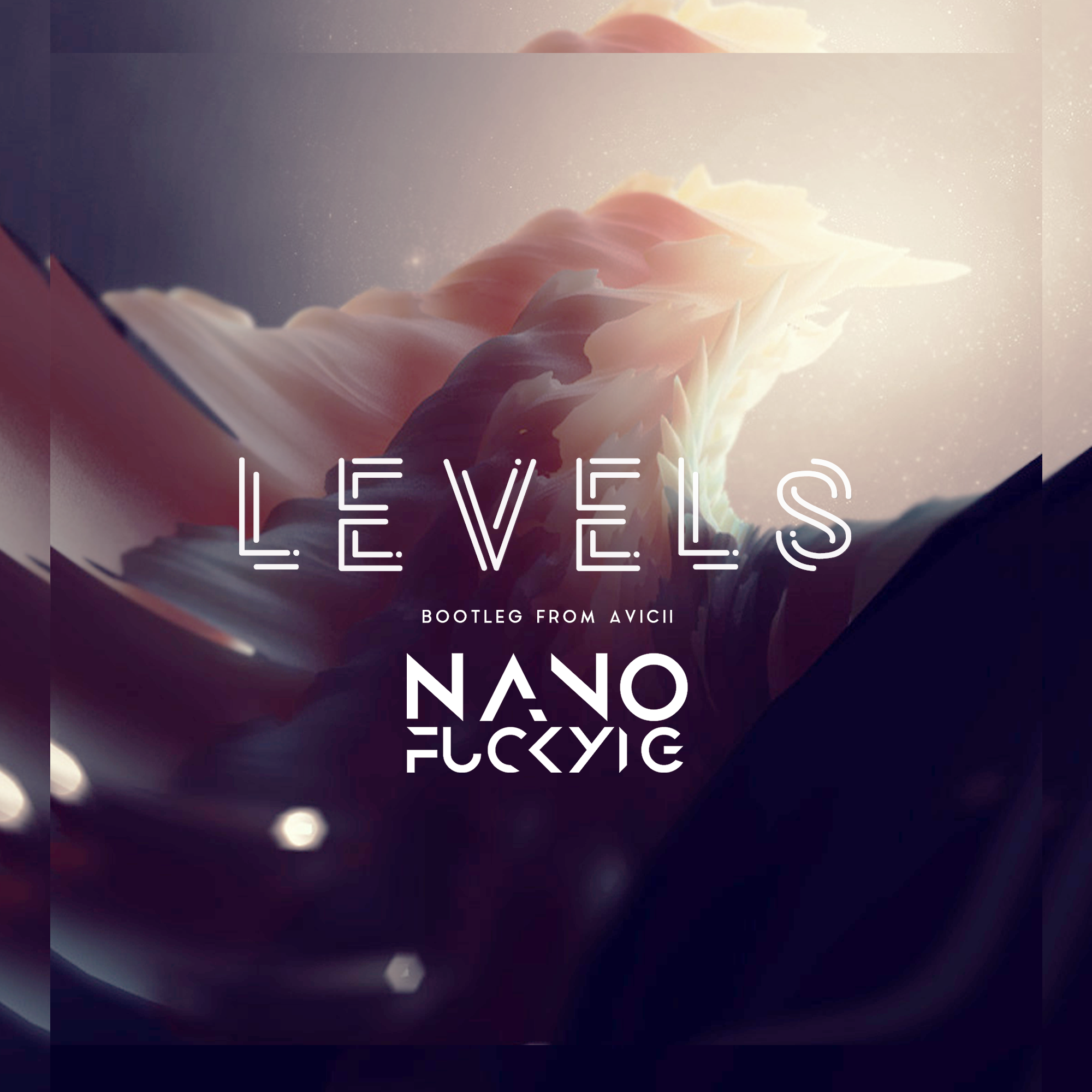 Levels(NANO-FXXKYIG Bootleg)