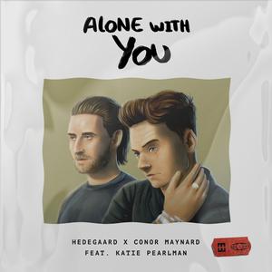 Hedegaard & Conor Maynard & Katie Pearlman - Alone With You (Pre-V) 原版带和声伴奏