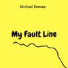 Michael Reeves - My Fault Line