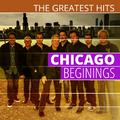 THE GREATEST HITS: Chicago - Beginings