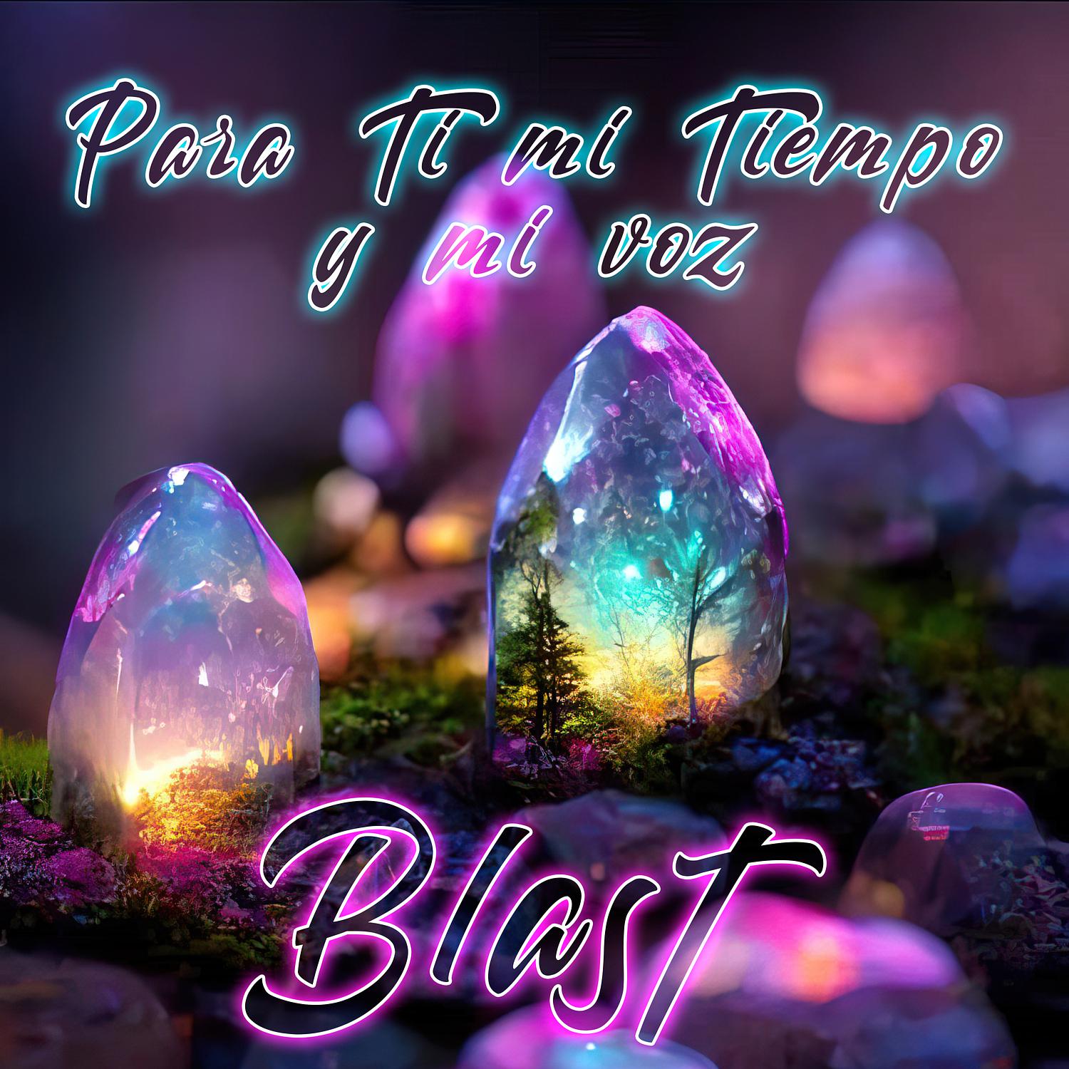 Blast - Para Ti Mi Tiempo Y Mi Voz