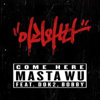 纯1※Masta Wu&Bobby&Dok2 - Come Here