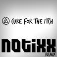 Cure for the Itch (Notixx Bootleg Remix)