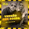 MC Kaiozin - Versão Sem Roupa