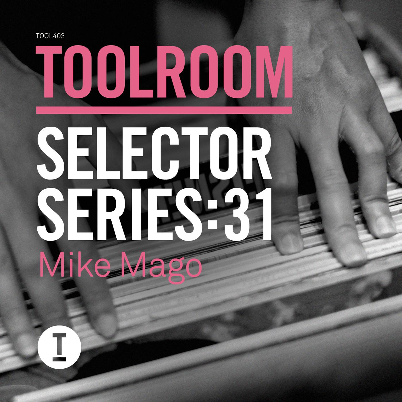 Toolroom Selector Series: 31 Mike Mago专辑