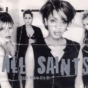 All Saints / I Know Where It's At