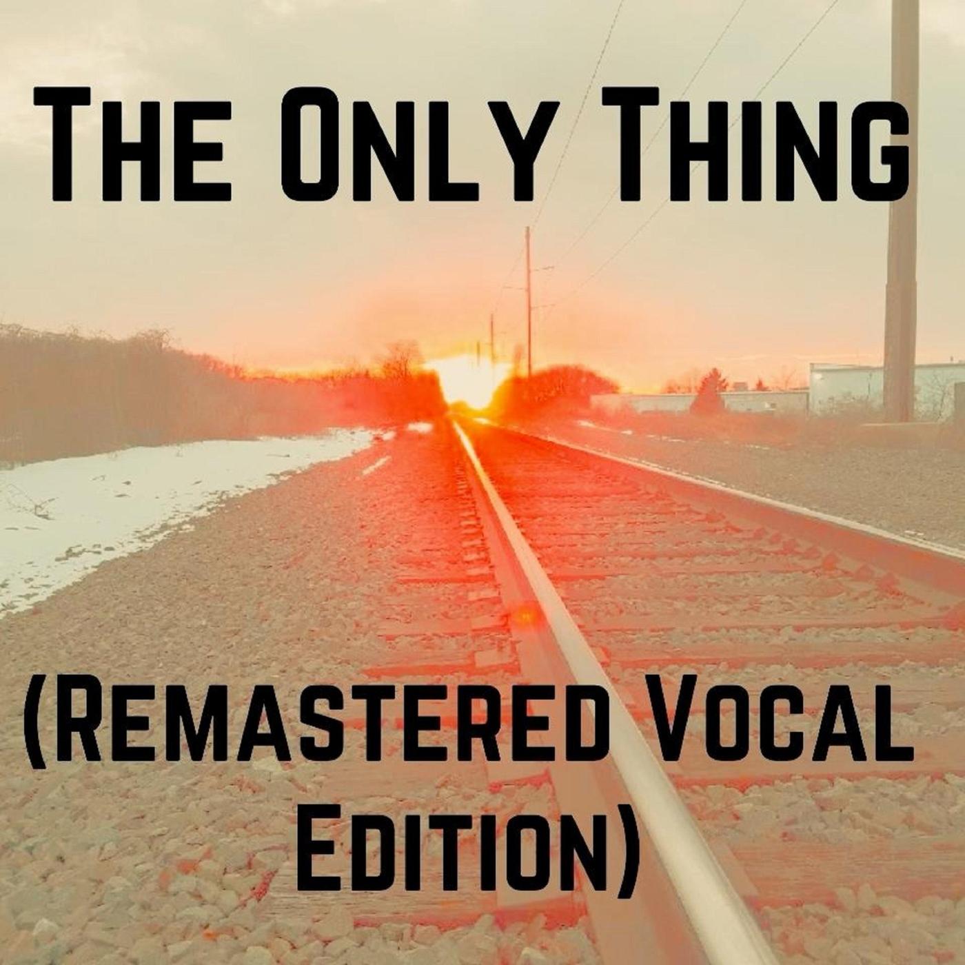The Only Thing (Remastered Vocal Edition)