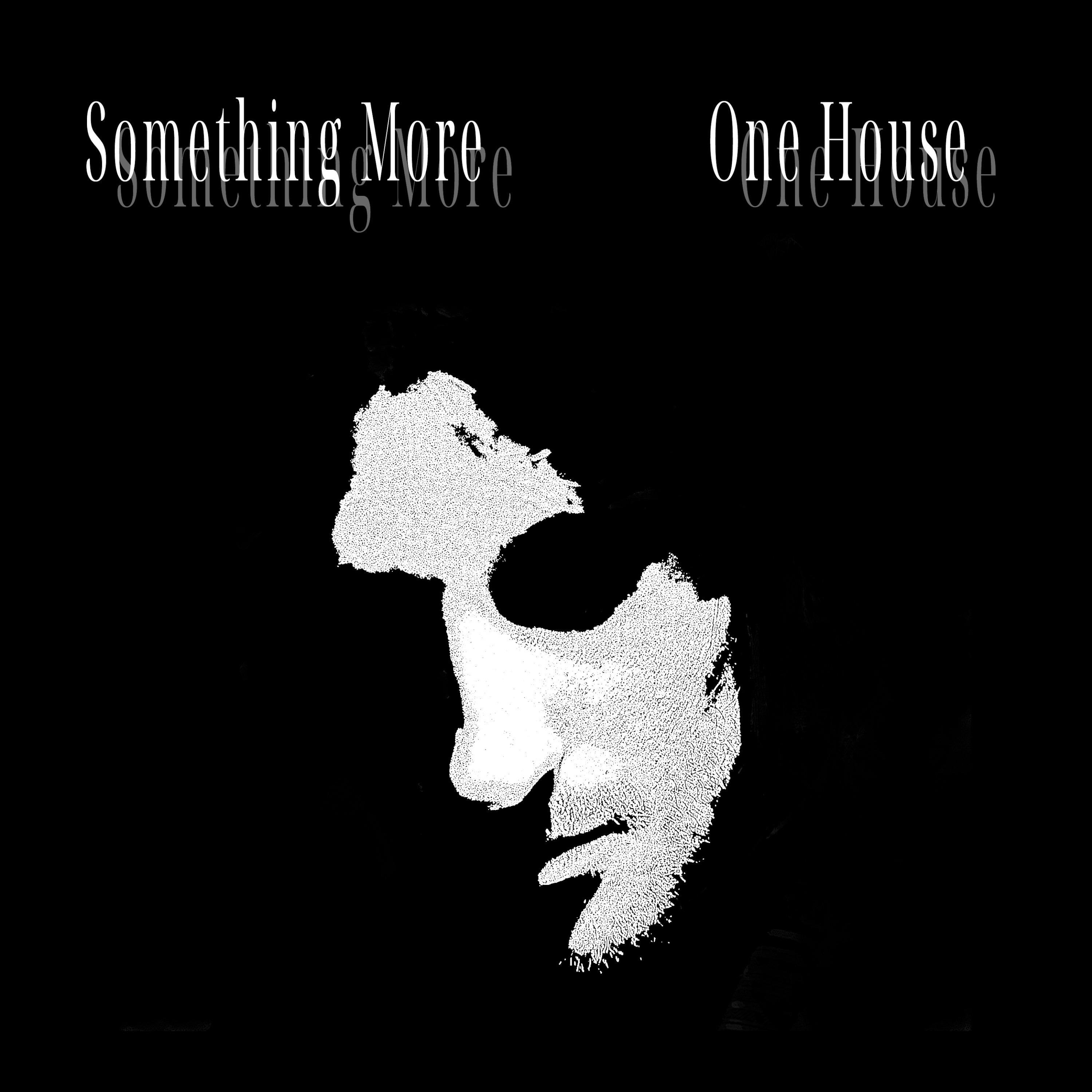 One House - Something More