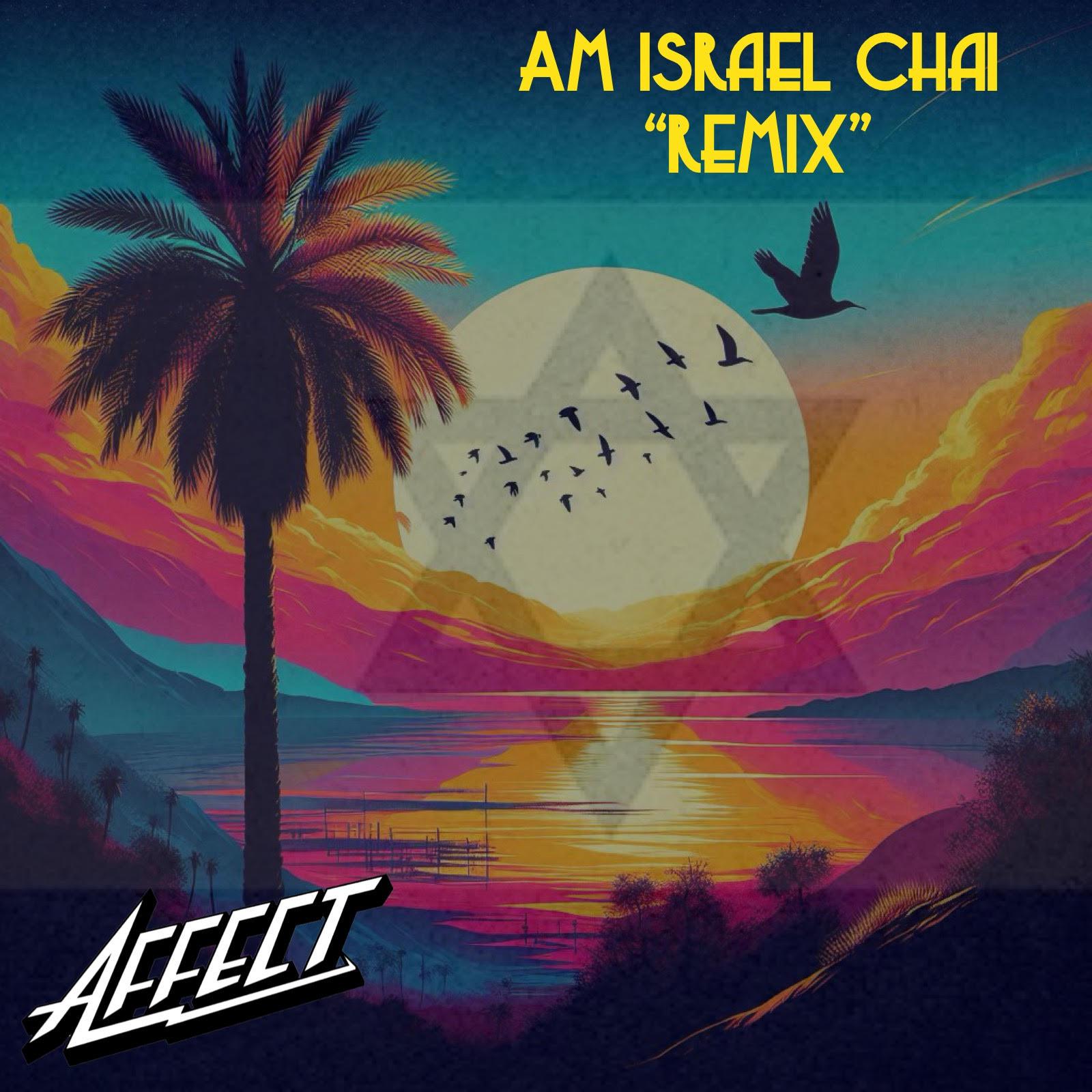 Affect - Am Israel Chai (Remix)