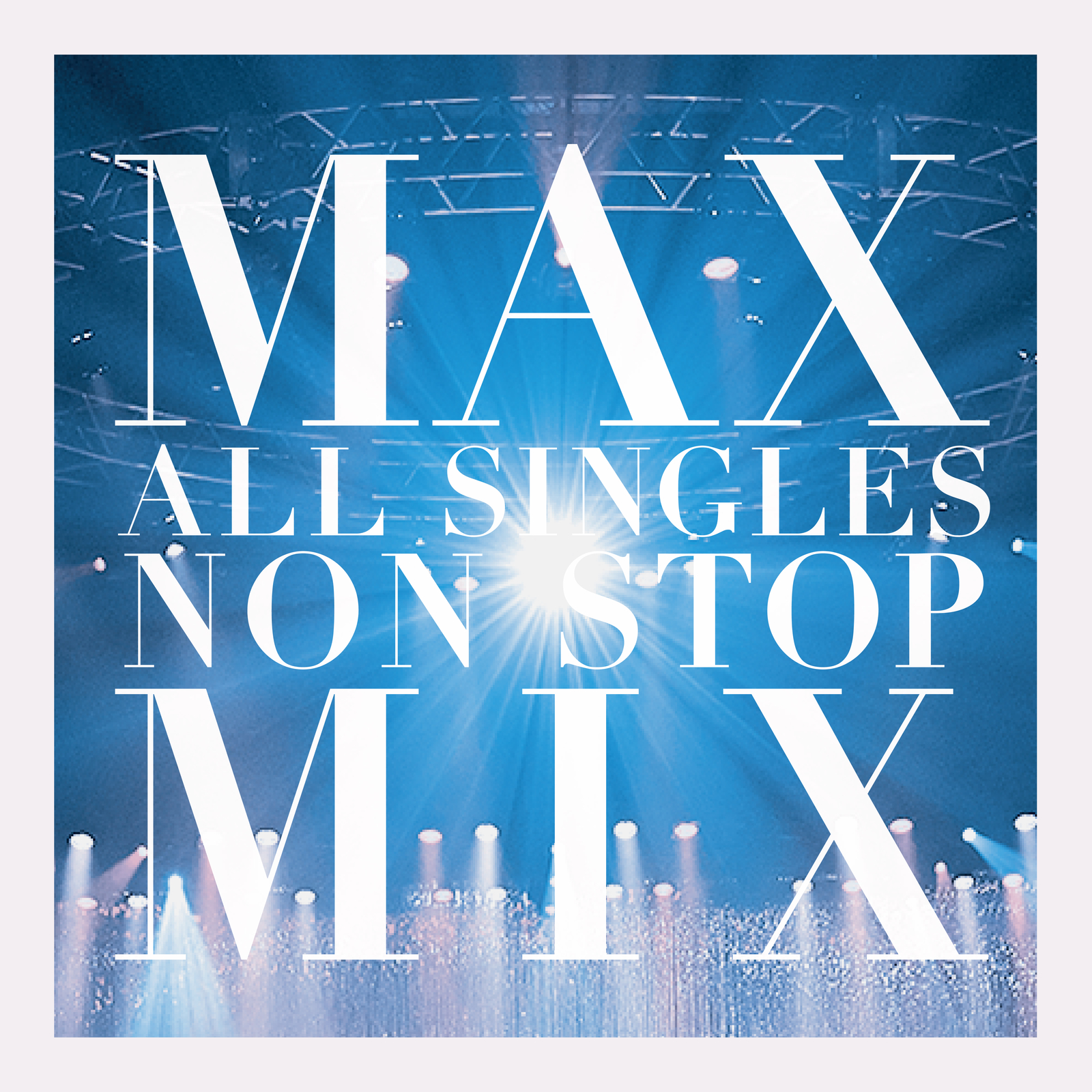 MAX ALL SINGLES NON STOP MIX