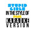 Stupid Girls (In the Style of Pink) [Karaoke Version] - Single