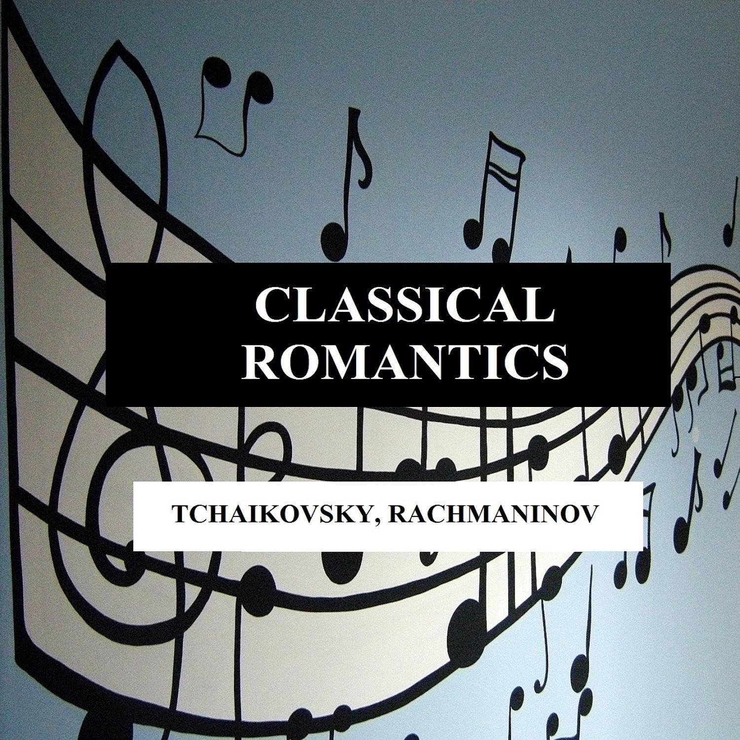 Classical Romantics - Tchaikovsky, Rachmaninov专辑
