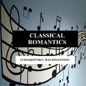 Classical Romantics - Tchaikovsky, Rachmaninov专辑