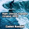 Right Chinook Together（Original Mix）