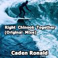 Right Chinook Together（Original Mix）