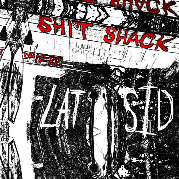 FLAT SID IV: **** Shack