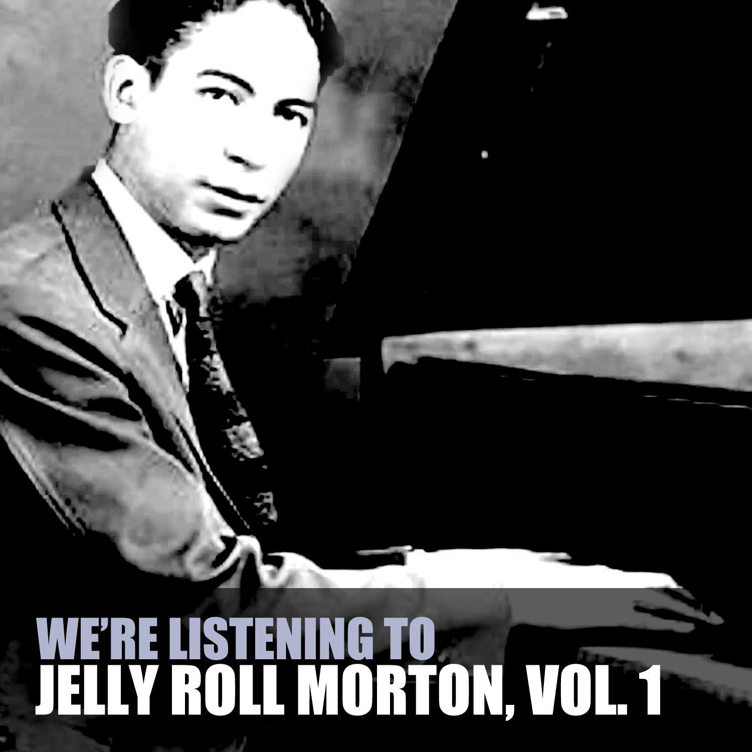 We're Listening to Jelly Roll Morton, Vol. 1专辑