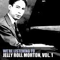 We're Listening to Jelly Roll Morton, Vol. 1专辑