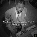 Nat King Cole Collection, Vol. 8: Monday Again