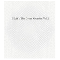 The Great Vacation Vol.2 ~SUPER BEST OF GLAY~