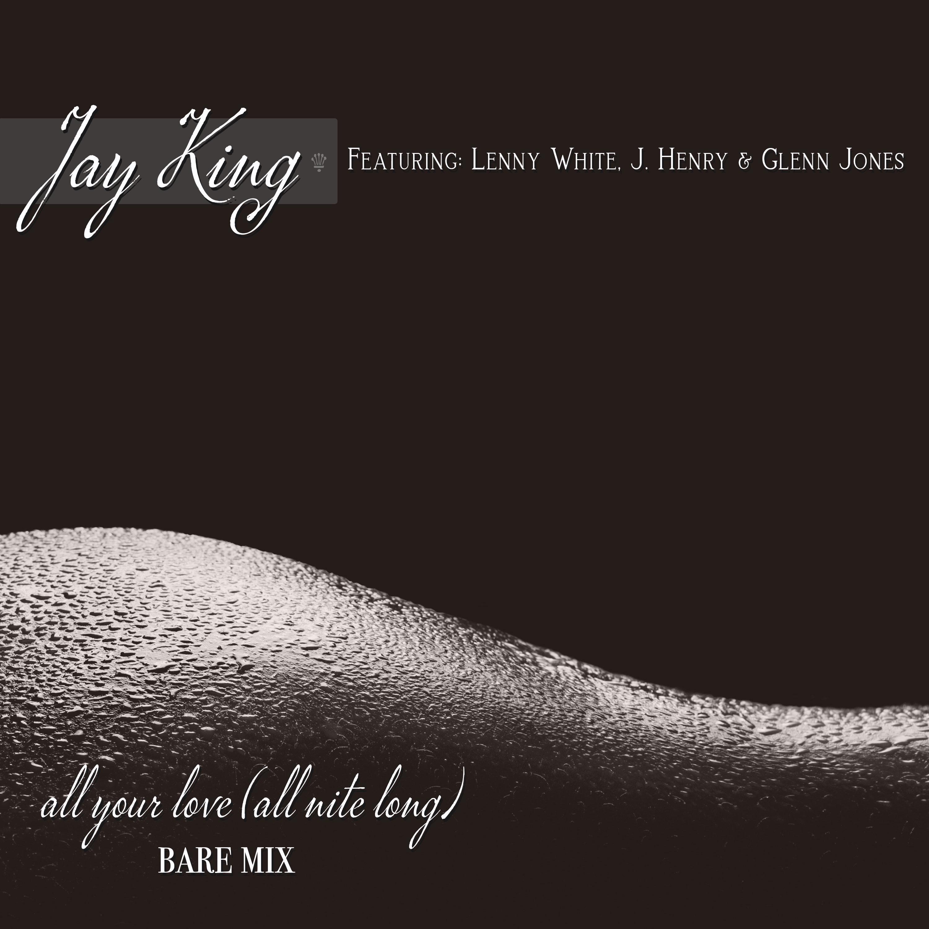 All Your Love (All Nite Long) [Bare Mix] [feat. Lenny White, J. Henry & Glenn Jones]