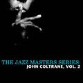 The Jazz Masters Series: John Coltrane, Vol. 2