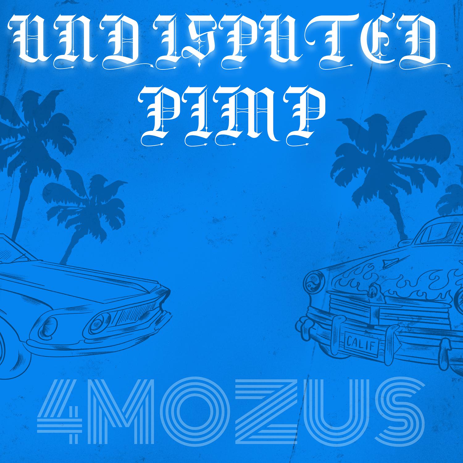 Undisputed Pimp - 4MOZUS - 专辑 - 网易云音乐