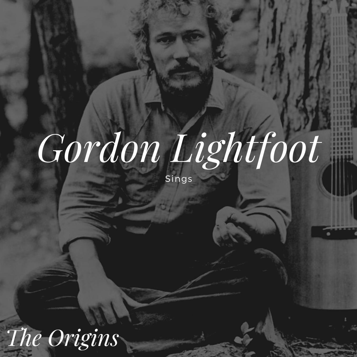 Gordon Lightfoot Sings - The Origins