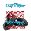 Day Tripper (In the Style of the Beatles) [Karaoke Version] - Single