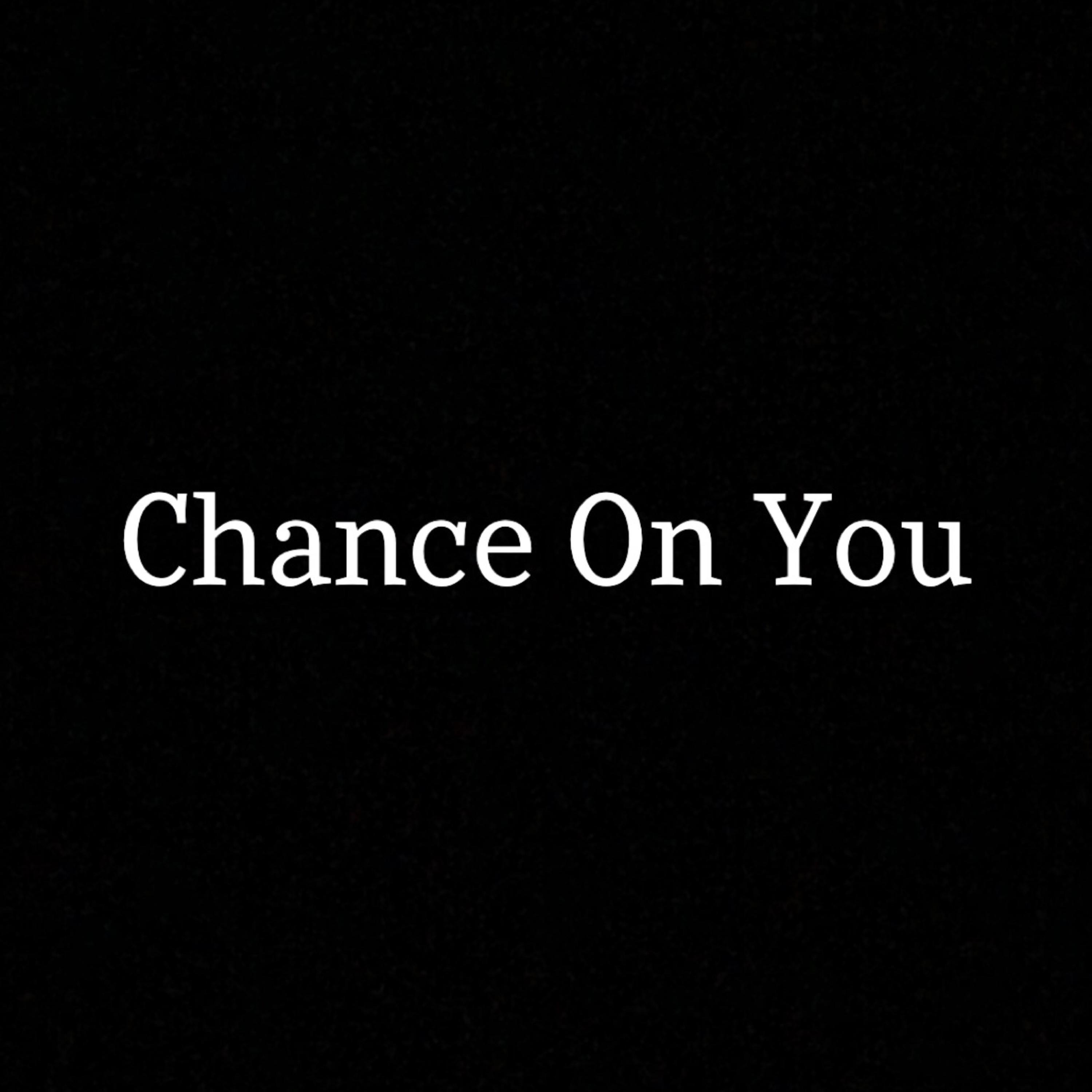 Chance On You