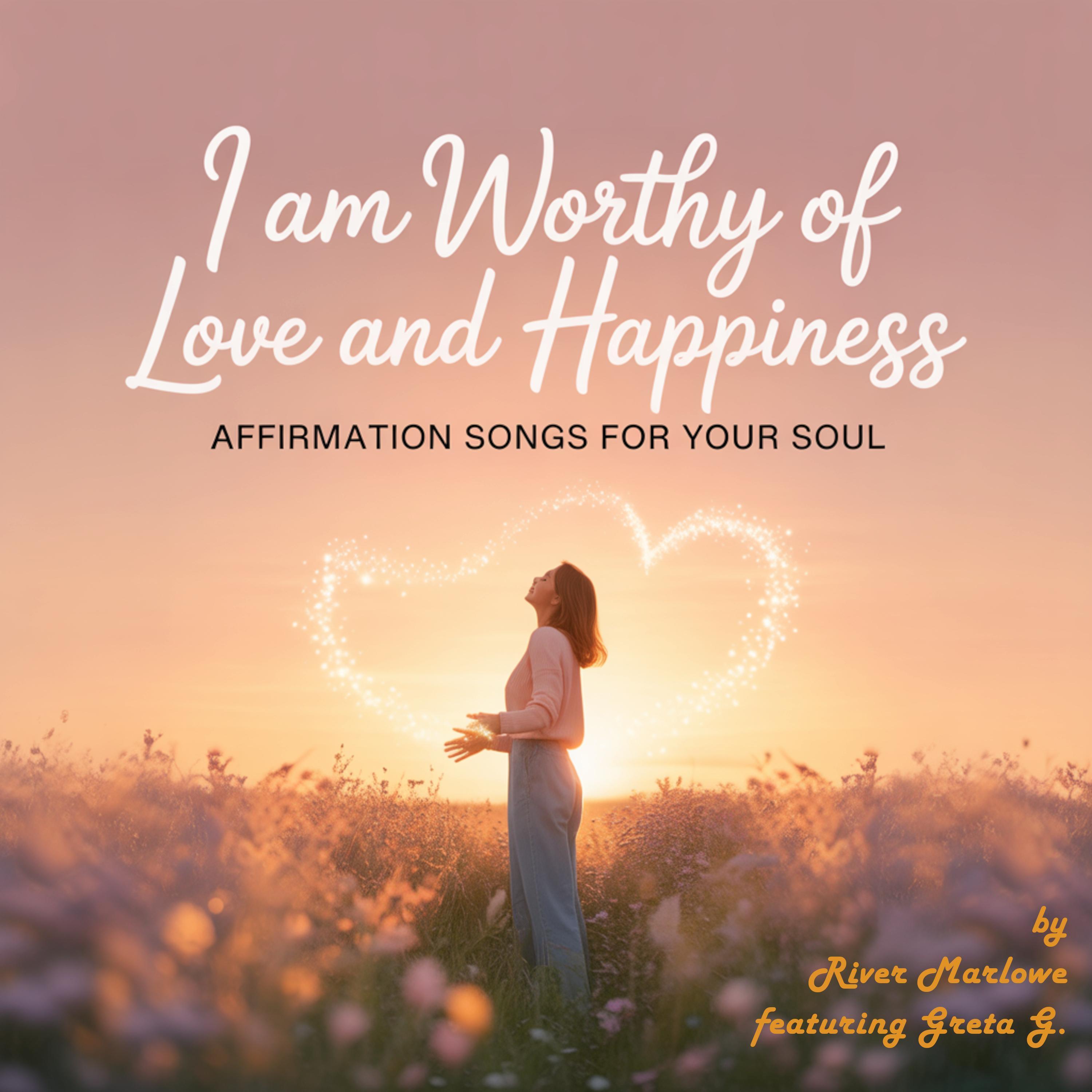 Love Was Meant for Me (I am worthy of love and happiness, Singer-Songwriter)