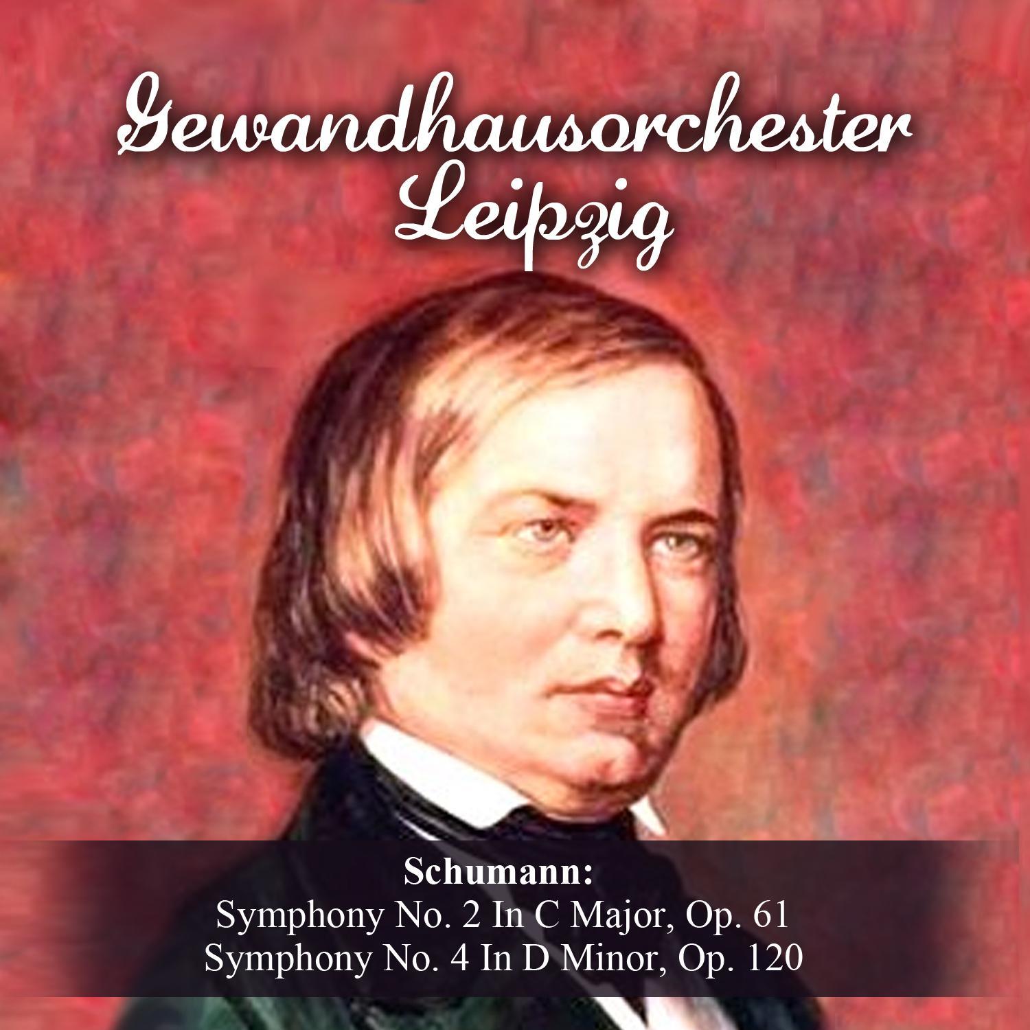 Schumann: Symphony No. 2 In C Major, Op. 61 - Symphony No. 4 In D Minor, Op. 120