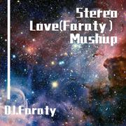 Stereo Love(Faraty）Mushup