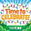 North Point Kids - Time To Celebrate