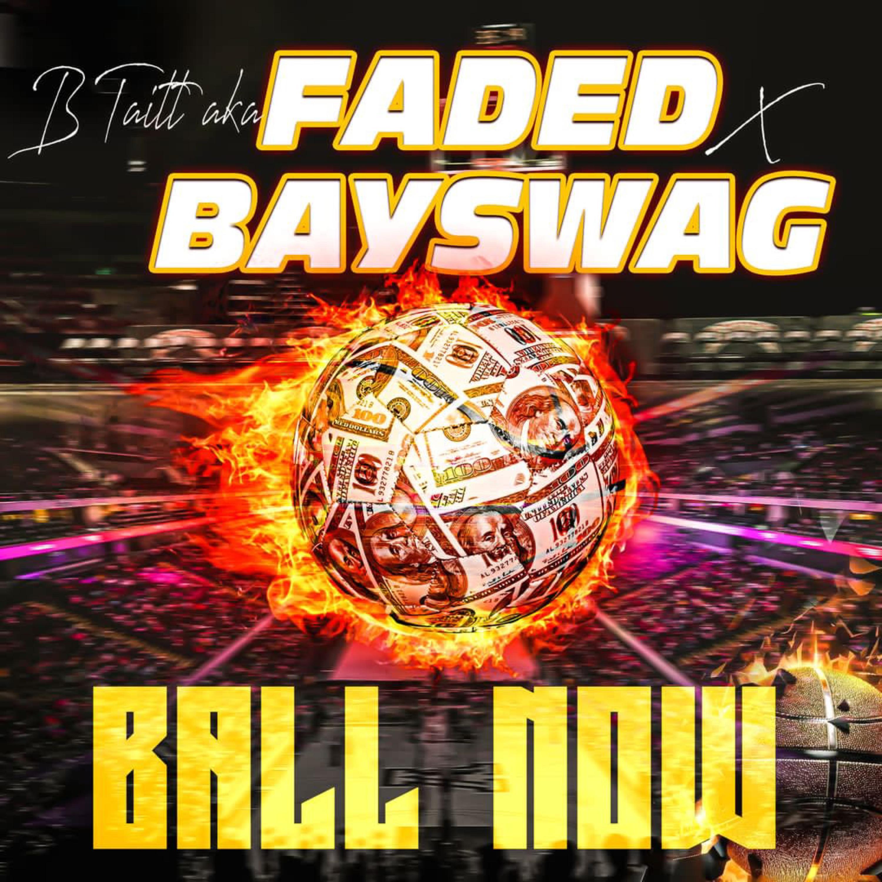 B Taitt Aka Faded - Ball Now