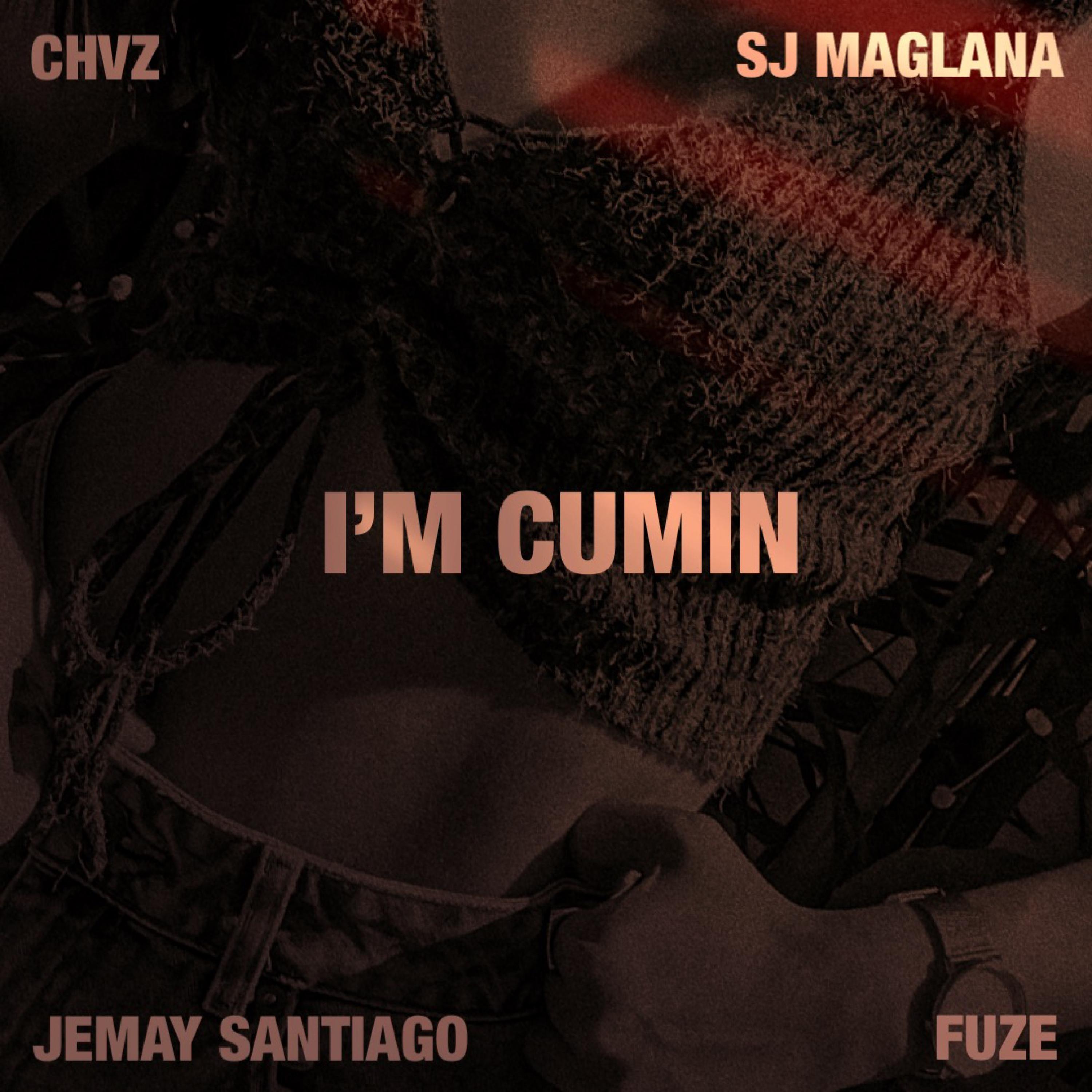 I'M CUMIN (feat. CHVZ, SJ Maglana & FUZE)