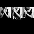 Fear.