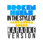 Broken Heels (In the Style of Alexandra Burke) [Karaoke Version] - Single专辑