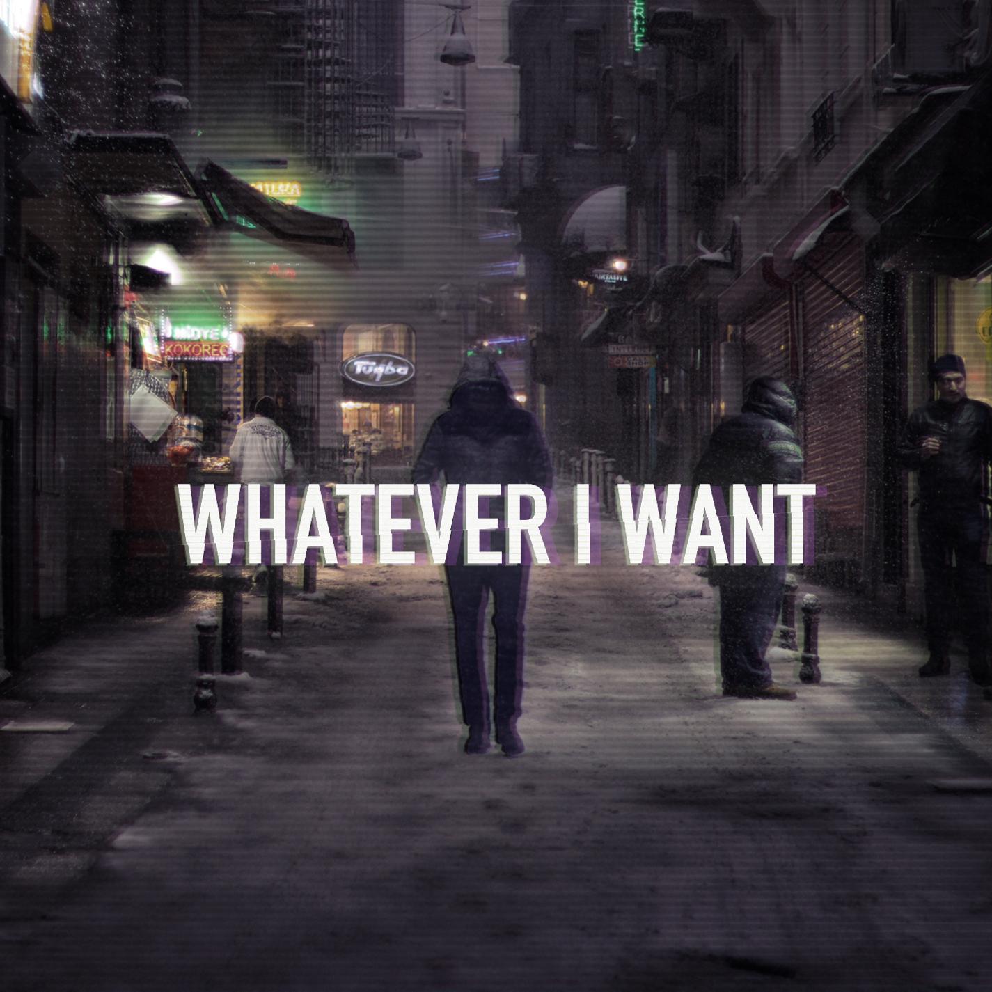 Whatever I Want