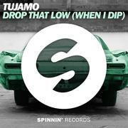 Drop That Low (When I Dip)