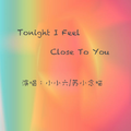 Tonight, I Feel Close To You