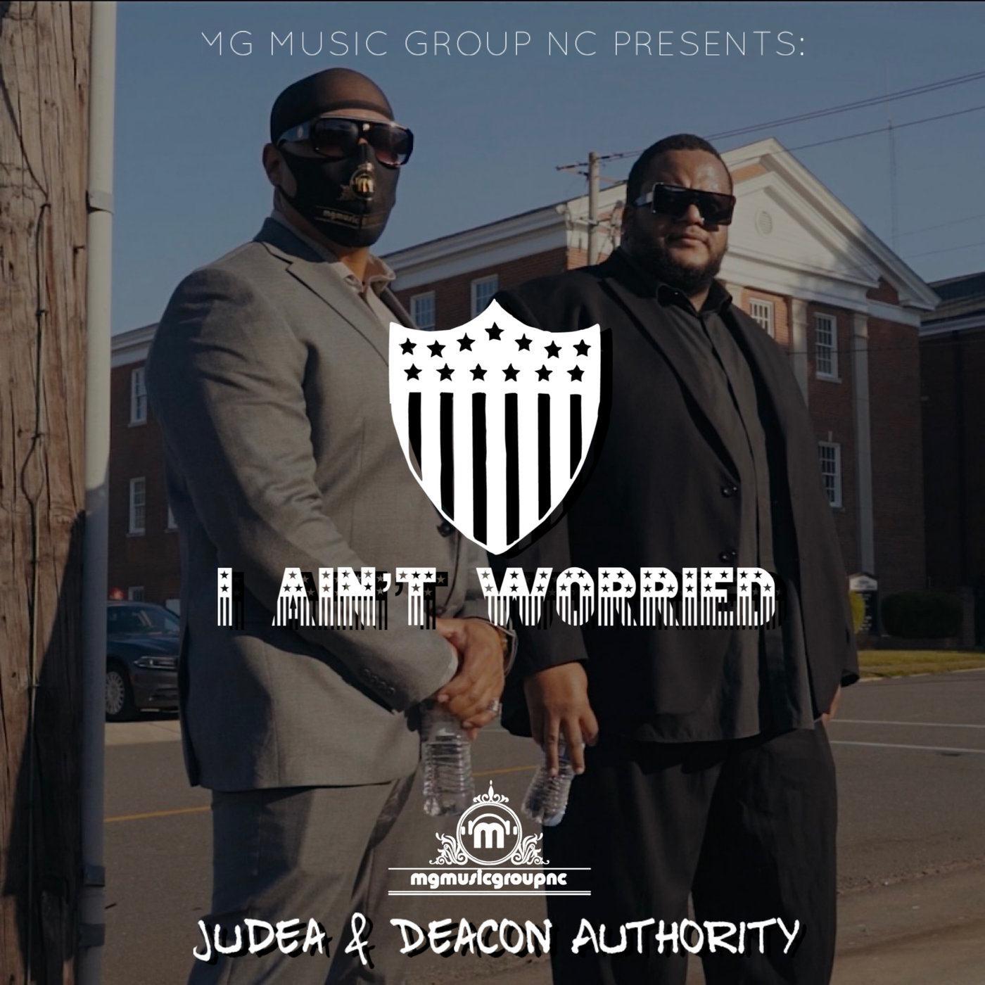 Deacon Authority - I Ain't Worried