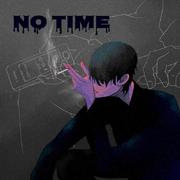 NO TIME （prod by Astro soul）