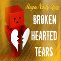 Mega Nasty Love: Broken Hearted Tears