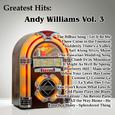 Greatest Hits: Andy Williams Vol. 3