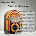 Greatest Hits: Andy Williams Vol. 3