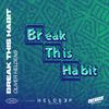Oliver Heldens - Break This Habit (Feat. Kiko Bun)