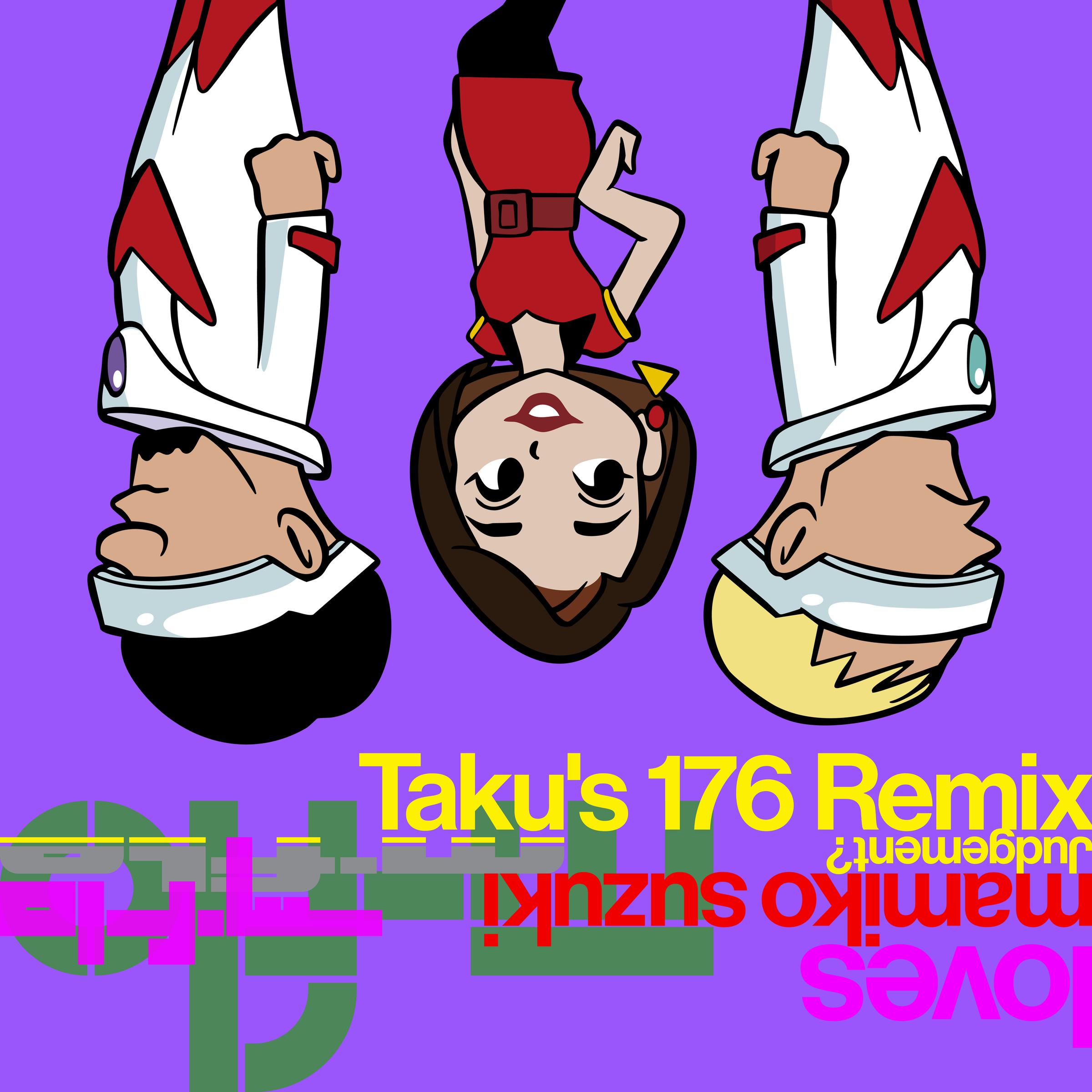 Judgement? Taku's 176 Remix