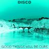 Disco - good things will be ours