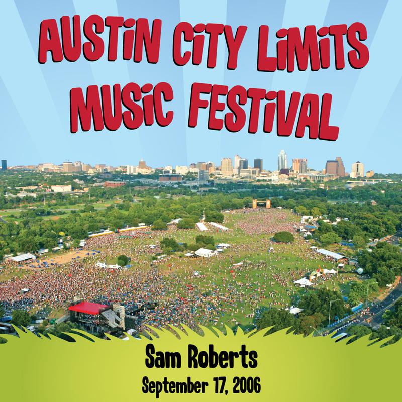 Live at Austin City Limits Music Festival 2006: Sam Roberts (International Version)